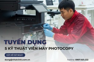Tuyển dụng 05 Kỹ Thuật Viên sửa chữa máy photocopy